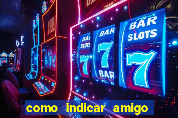 como indicar amigo na bet365